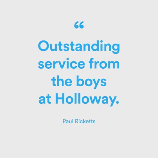Outstanding service from the boys at Holloway - Paul Ricketts