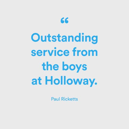 Outstanding service from the boys at Holloway - Paul Ricketts